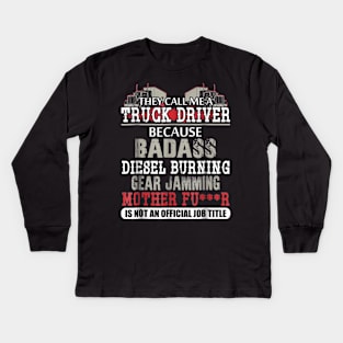 Mens They call me a Truck Driver badass diesel burning Kids Long Sleeve T-Shirt